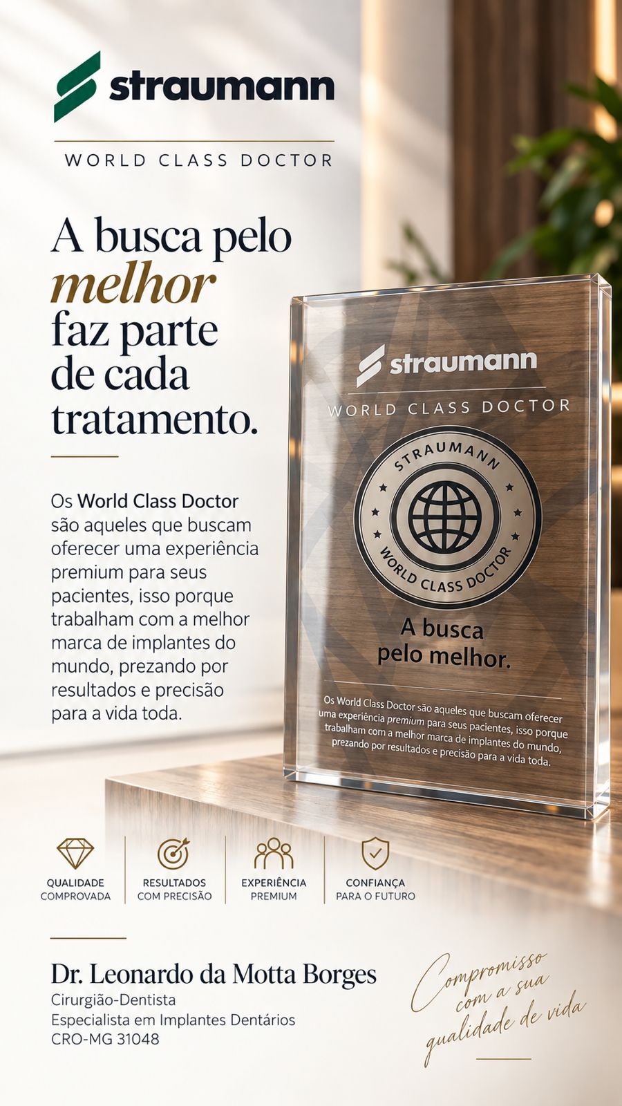 Straumann World Class Doctor: Dr. Leonardo da Motta Borges integra o programa da Straumann. A busca pelo melhor faz parte de cada tratamento.